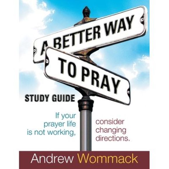 A Better Way to Pray Study Guide: If Your Prayer Life Is Not Working, Consider C - Picture 1 of 1